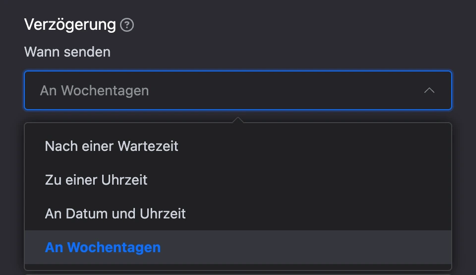 Liste „Wann senden“: nach einer Zeitspanne, zur festgelegten Uhrzeit, an Datum und Uhrzeit, an Wochentagen