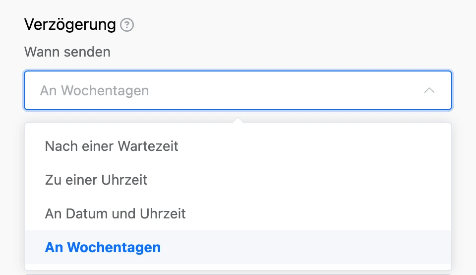 Liste „Wann senden“: nach einer Zeitspanne, zur festgelegten Uhrzeit, an Datum und Uhrzeit, an Wochentagen